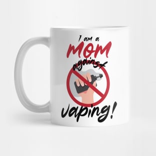 I am a mom against vaping Mug